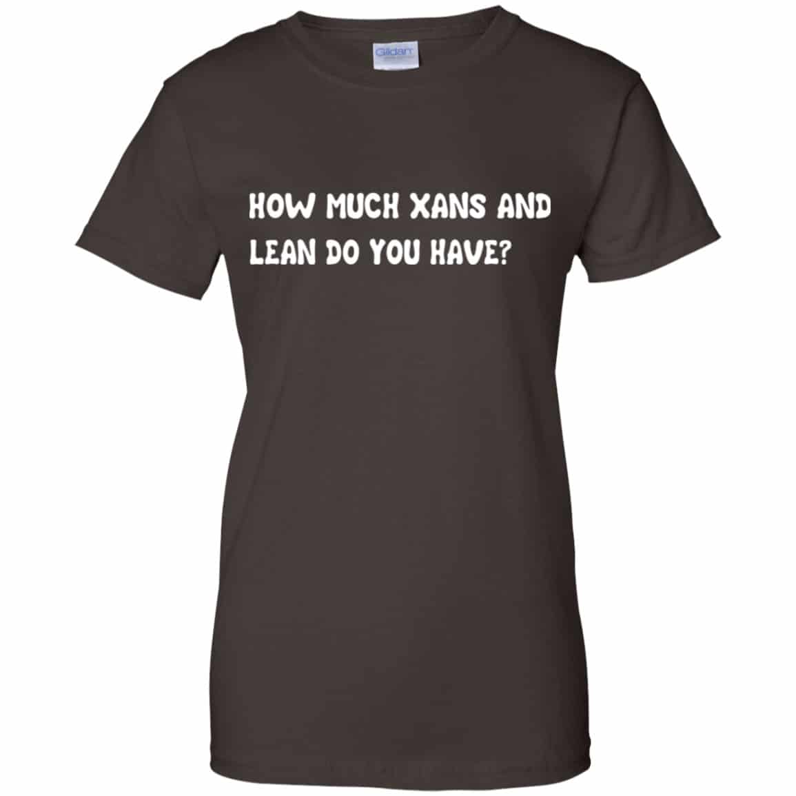 How Much Xans And Learn Do You Have Shirt, Hoodie, Tank
