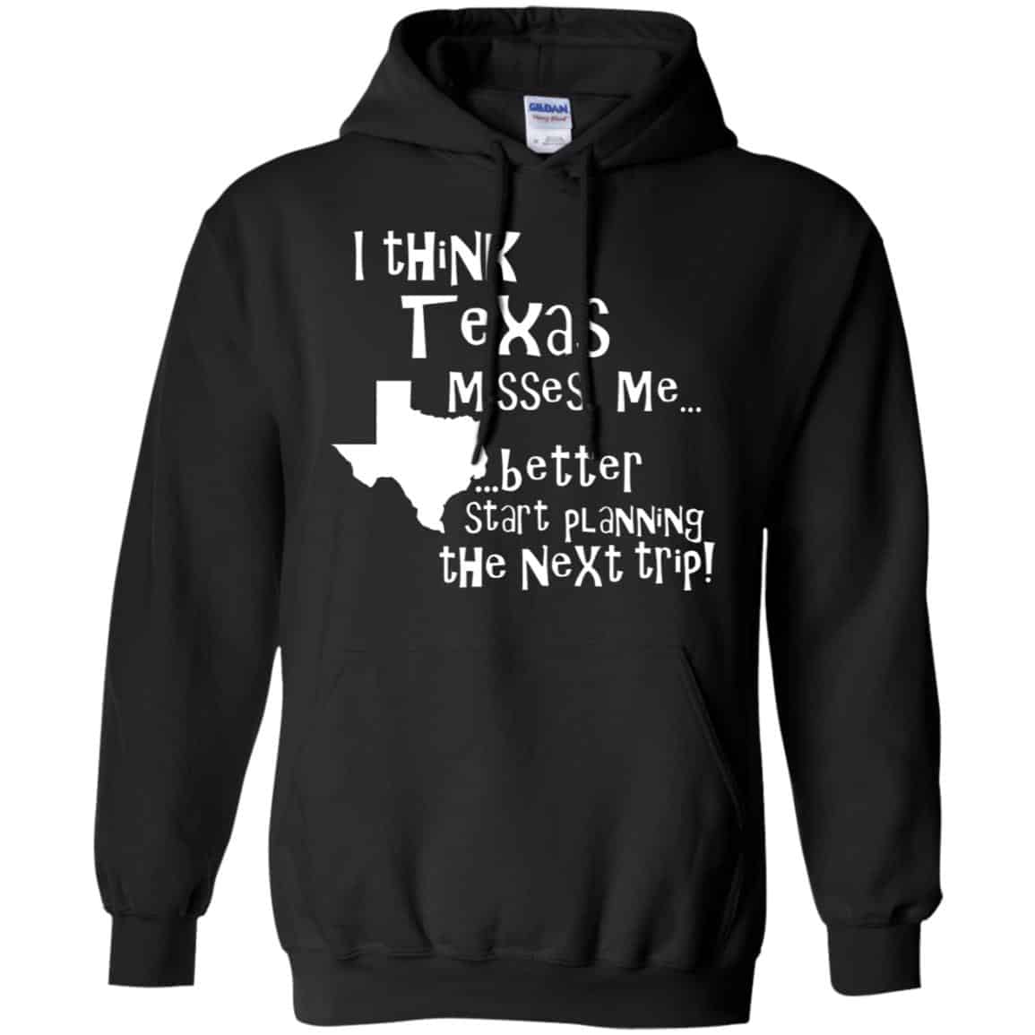 I Think Texas Misses Me Better Start Planning The Next Trip T-Shirts, Hoodie, Tank