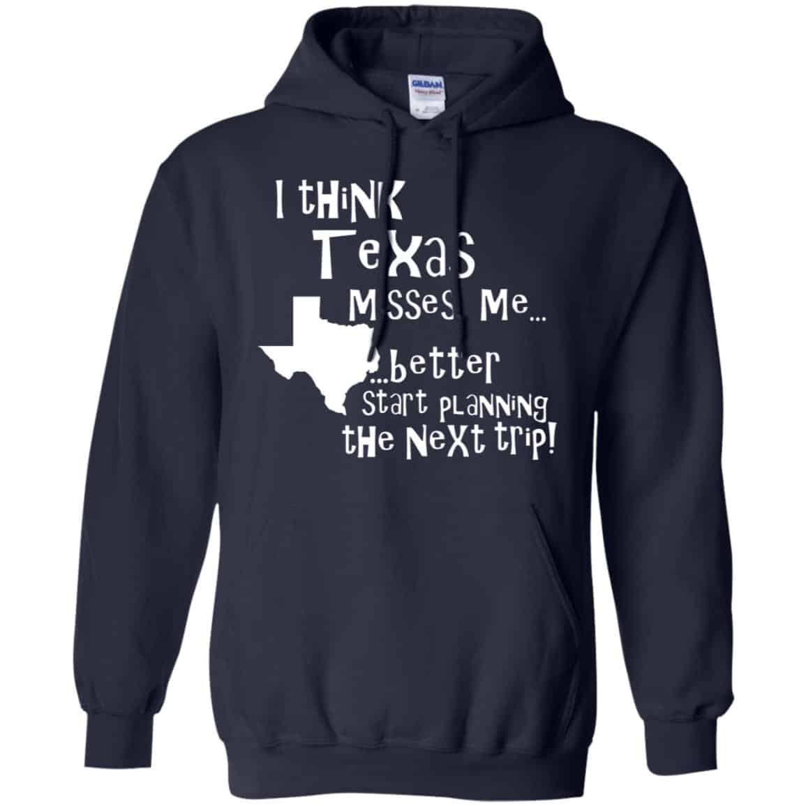 I Think Texas Misses Me Better Start Planning The Next Trip T-Shirts, Hoodie, Tank