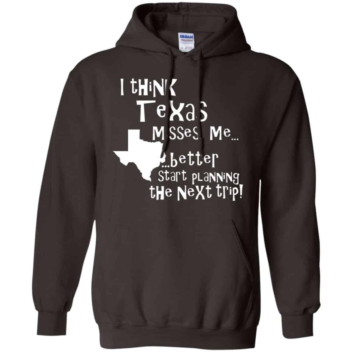 I Think Texas Misses Me Better Start Planning The Next Trip T-Shirts, Hoodie, Tank