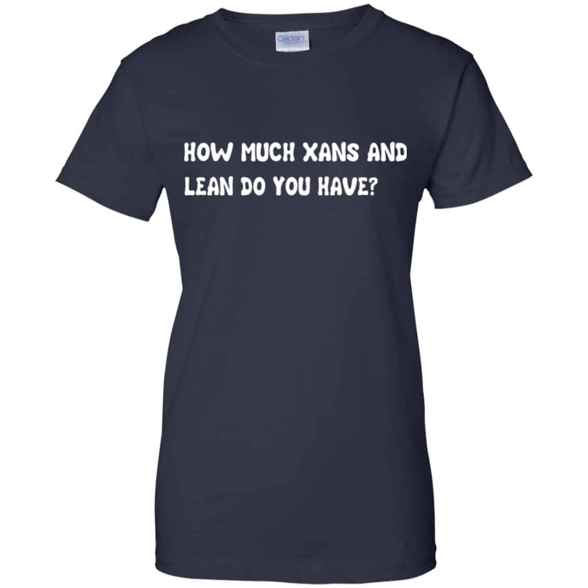 How Much Xans And Learn Do You Have Shirt, Hoodie, Tank