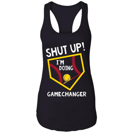 
	Shut Up I’m Doing Game Changer Tank Top, Hoodie
