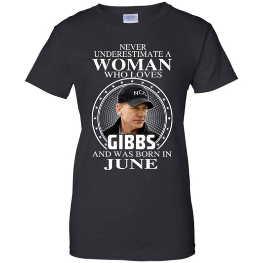 
	A Woman Who Loves Gibbs And Was Born In June T-Shirts, Hoodie, Tank