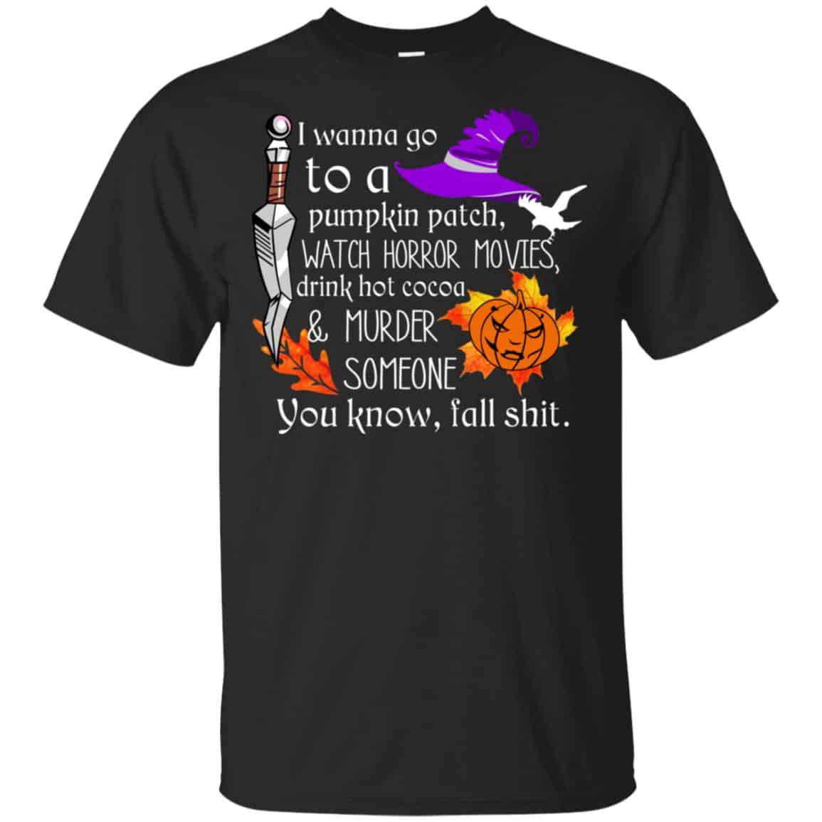 I Wanna Go To A Pumpkin Patch Watch Horror Movies Shirt, Hoodie, Tank