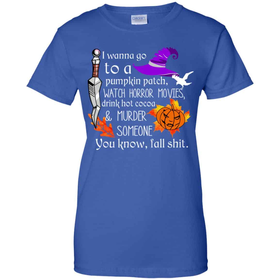 I Wanna Go To A Pumpkin Patch Watch Horror Movies Shirt, Hoodie, Tank