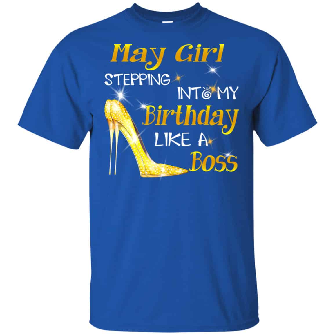 May Girl Stepping Into My Birthday Like A Boss Shirt, Hoodie, Tank