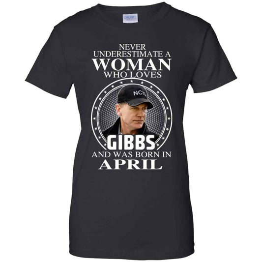 
	A Woman Who Loves Gibbs And Was Born In April T-Shirts, Hoodie, Tank
