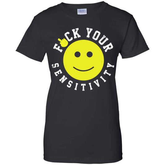 
	Fuck Your Sensitivity Shirt, Hoodie, Tank