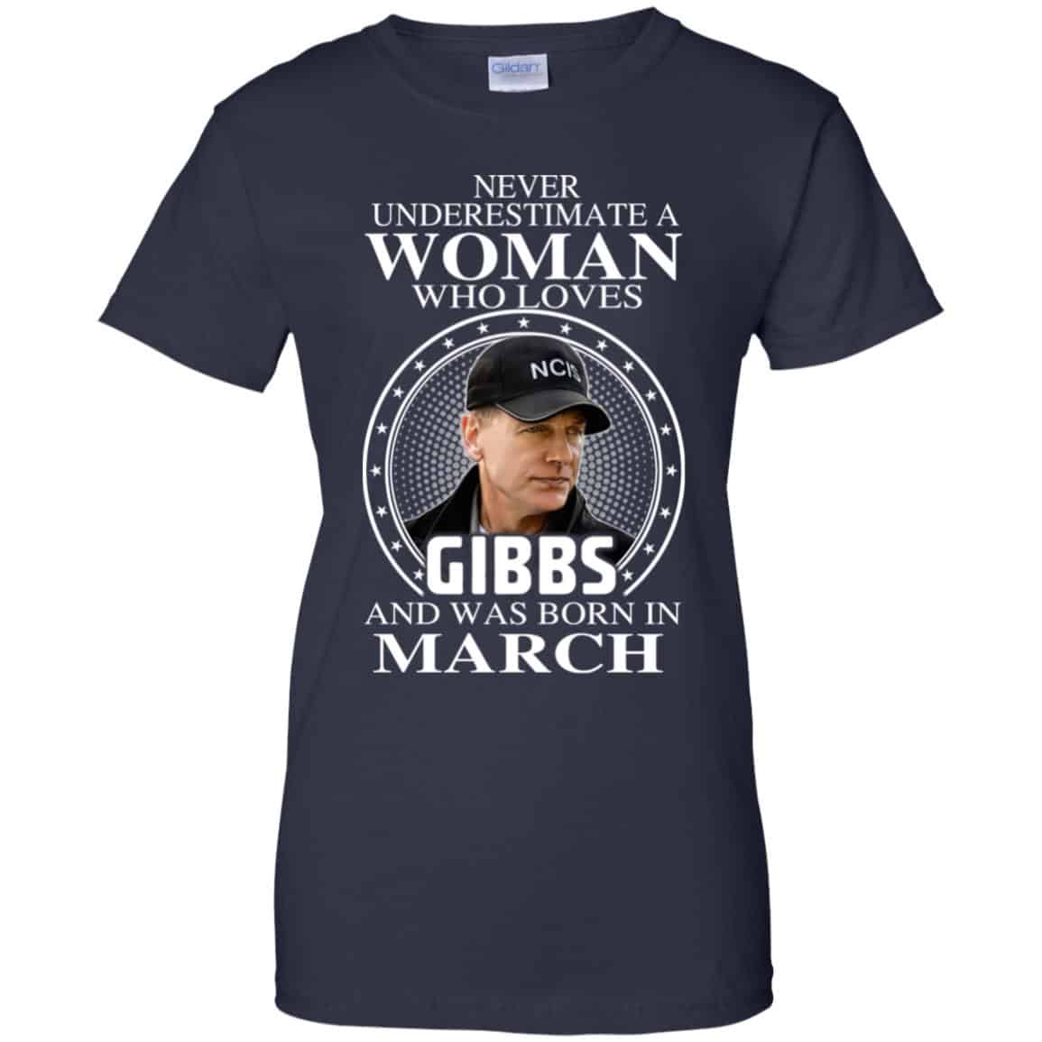 A Woman Who Loves Gibbs And Was Born In March T-Shirts, Hoodie, Tank