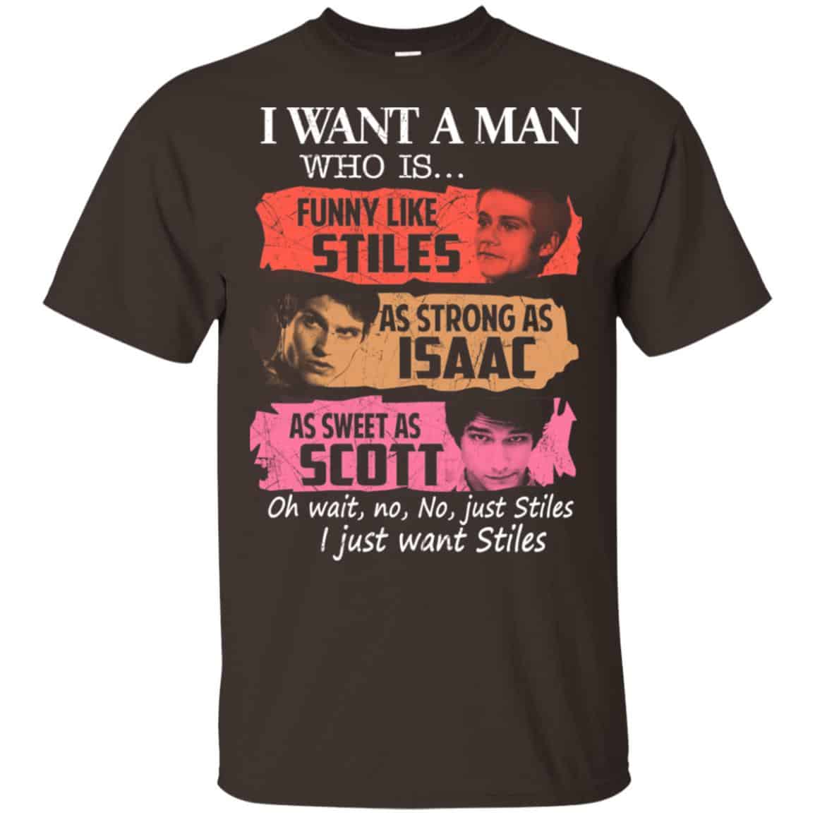 Teen Wolf: I Want A Man Who Is Funny Like Stiles As Strong As Isaac As Sweet As Scott T-Shirts, Hoodie, Tank