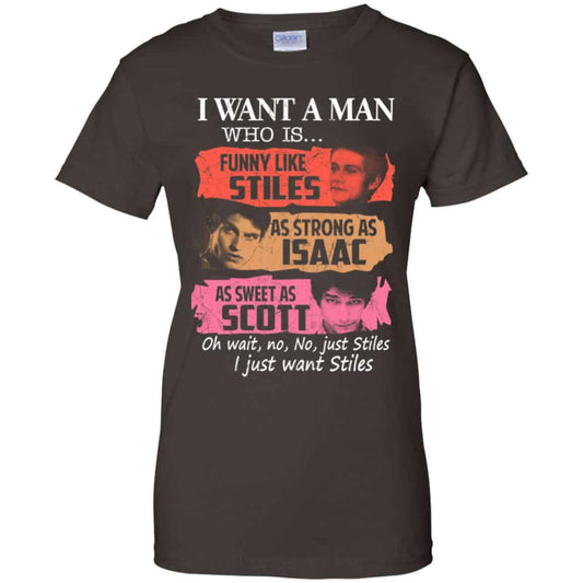 Teen Wolf: I Want A Man Who Is Funny Like Stiles As Strong As Isaac As Sweet As Scott T-Shirts, Hoodie, Tank