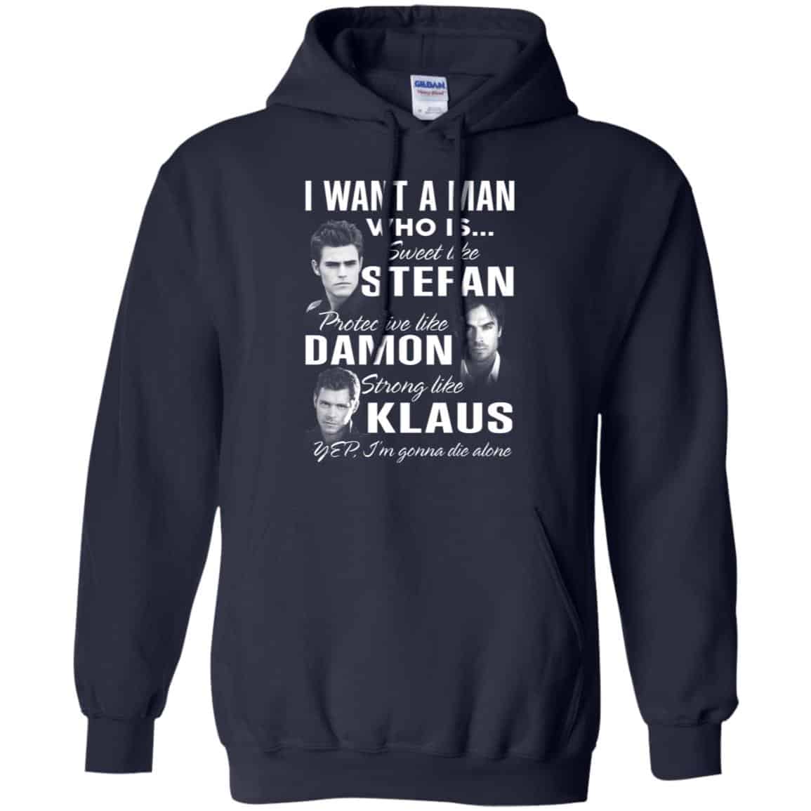 I Want A Man Who Is Sweet Like Stefan Protective Like Damon Strong Like Klaus Shirt, Hoodie, Tank