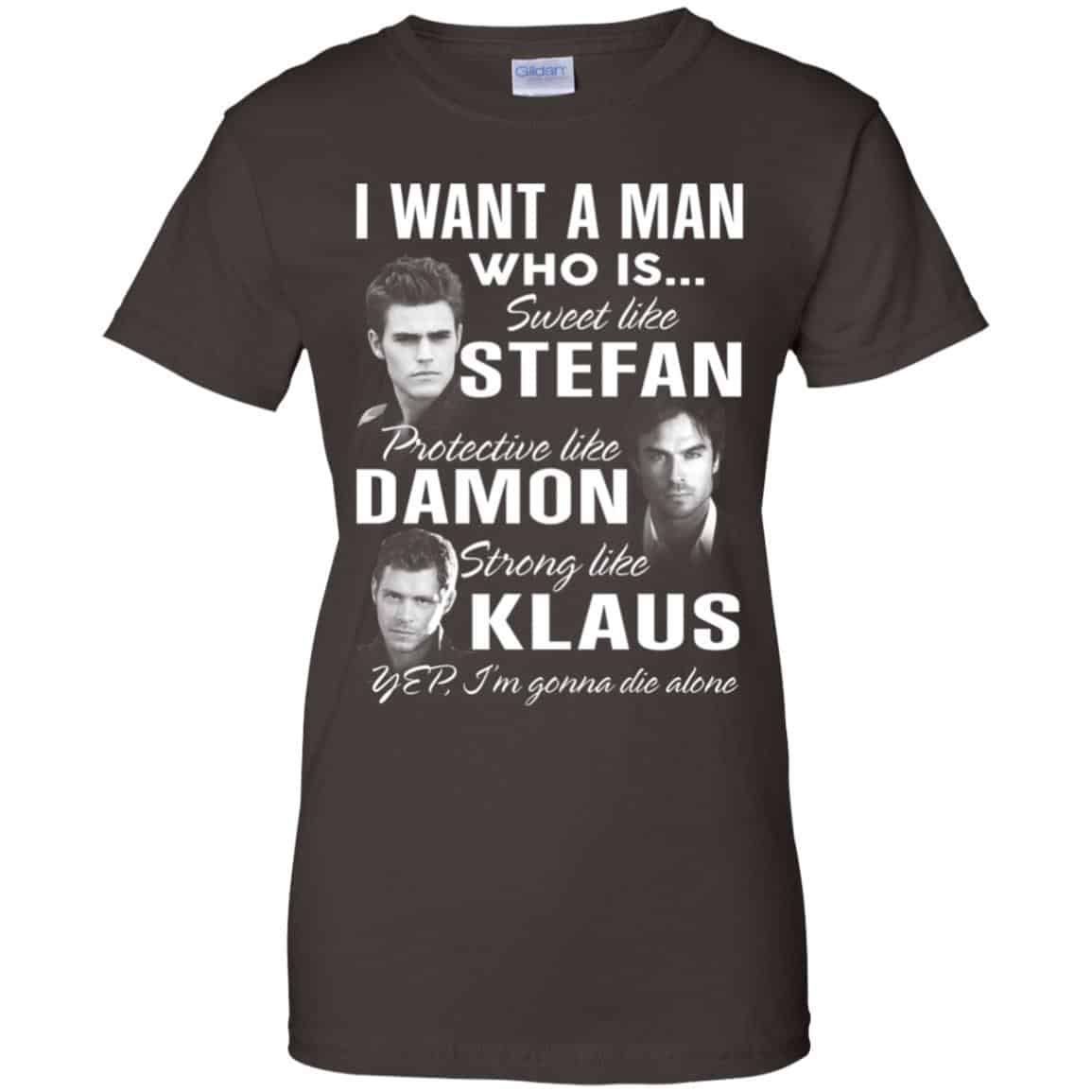 I Want A Man Who Is Sweet Like Stefan Protective Like Damon Strong Like Klaus Shirt, Hoodie, Tank