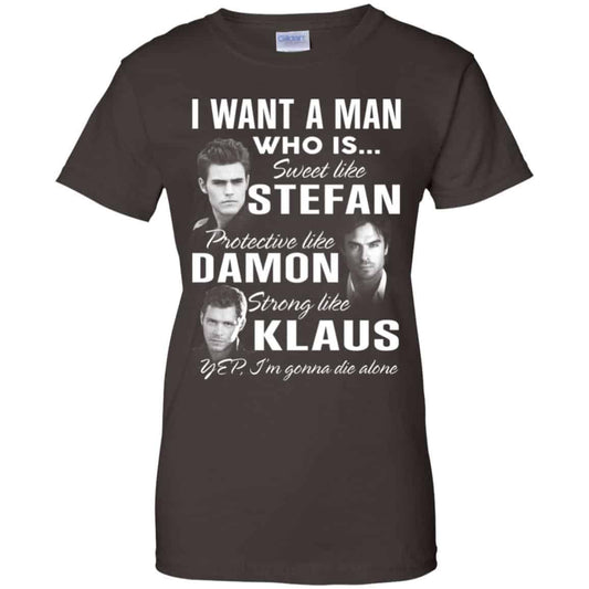I Want A Man Who Is Sweet Like Stefan Protective Like Damon Strong Like Klaus Shirt, Hoodie, Tank
