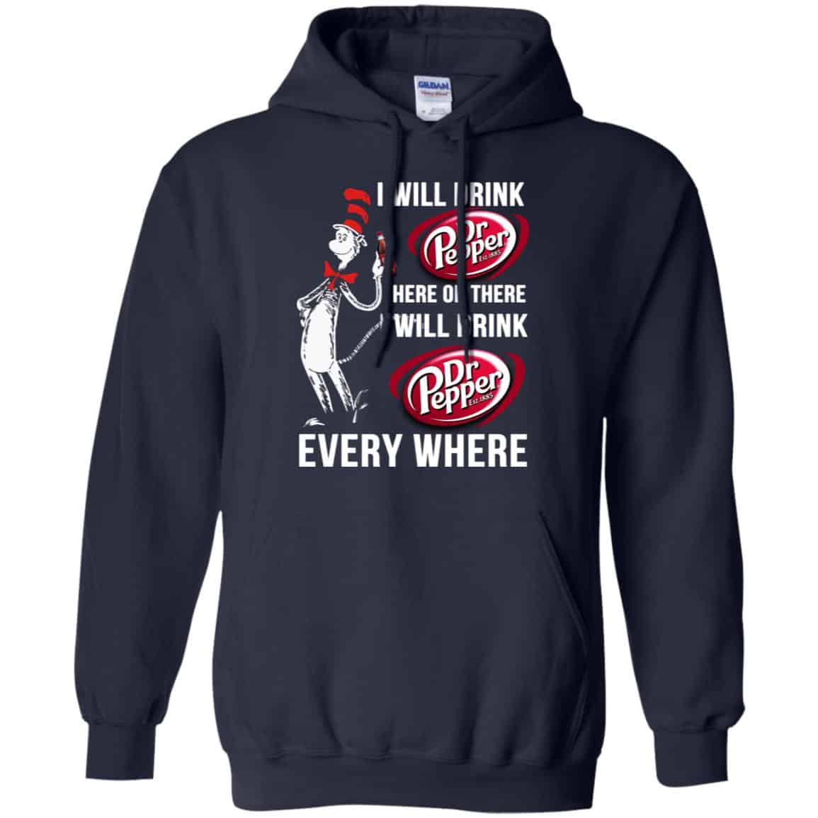 Dr. Seuss: I Will Drink Dr Pepper Here Or There I Will Drink Dr Pepper Every Where Shirt, Hoodie, Tank