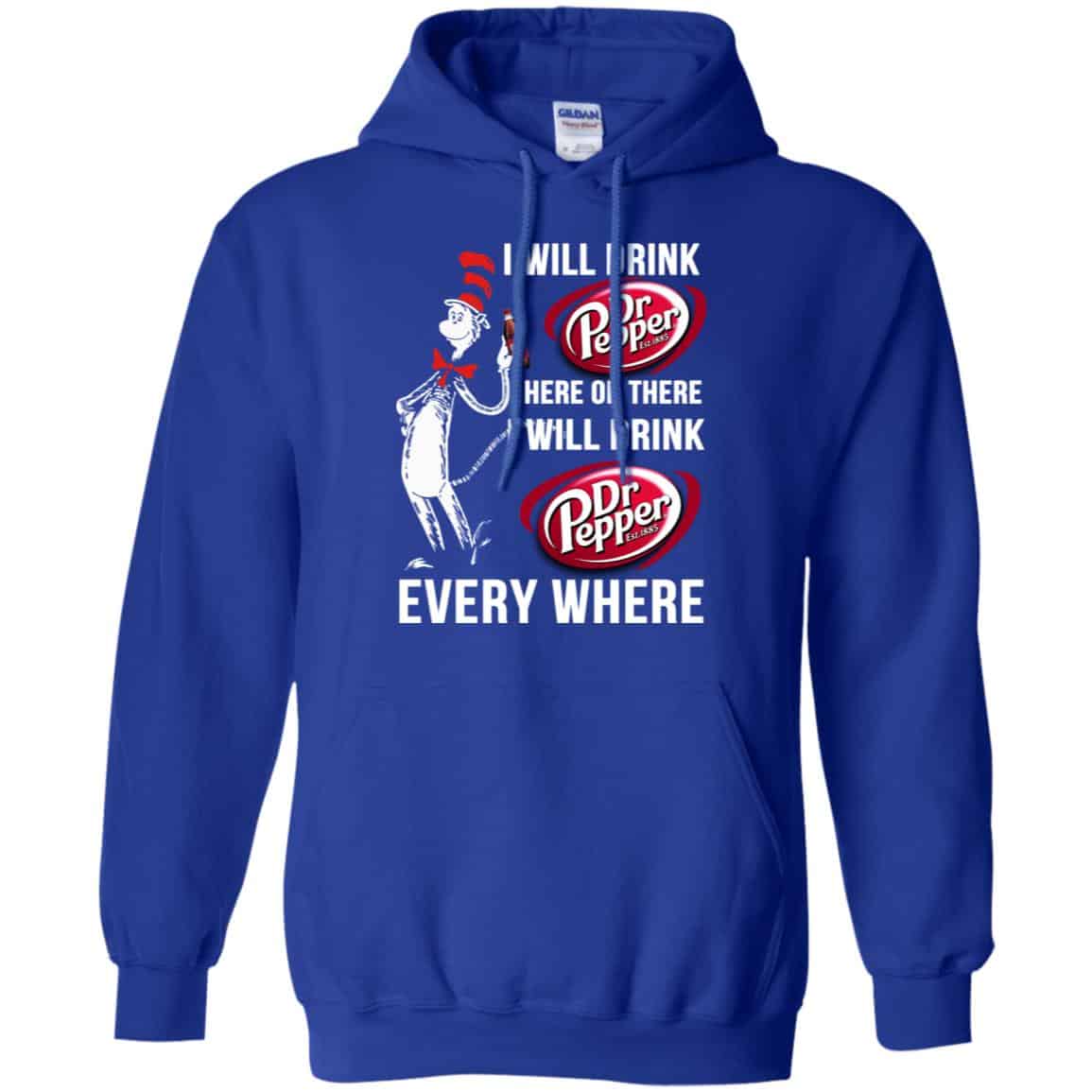 Dr. Seuss: I Will Drink Dr Pepper Here Or There I Will Drink Dr Pepper Every Where Shirt, Hoodie, Tank