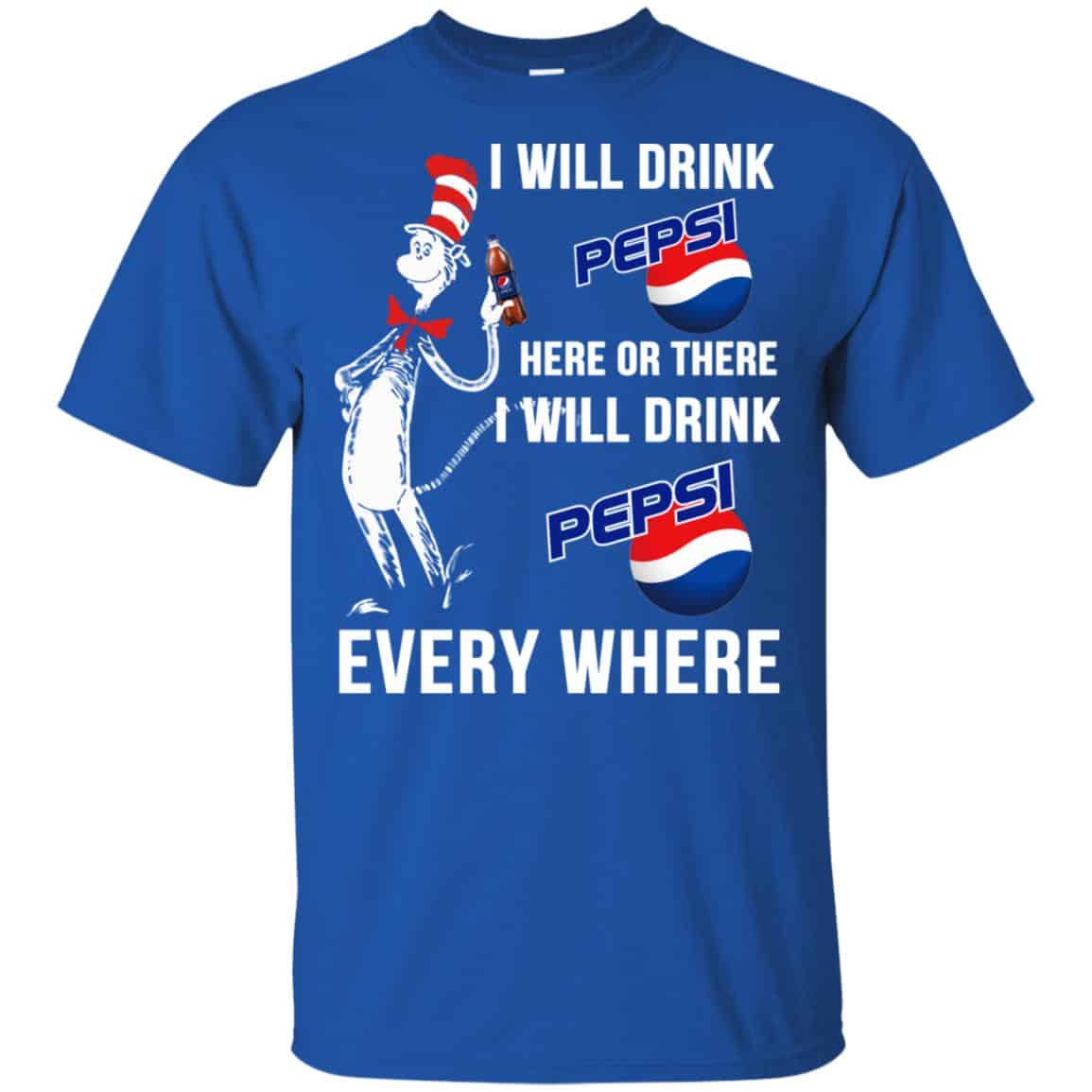 Dr. Seuss: I Will Drink Pepsi Here Or There I Will Drink Pepsi Every Where Shirt, Hoodie, Tank