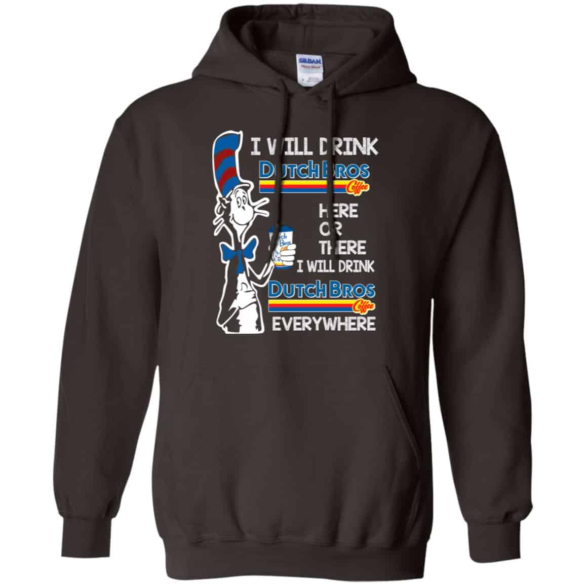 Dr. Seuss: I Will Drink Dutch Bros. Coffee Here Or There I Will Drink Dutch Bros. Coffee Every Where Shirt, Hoodie, Tank