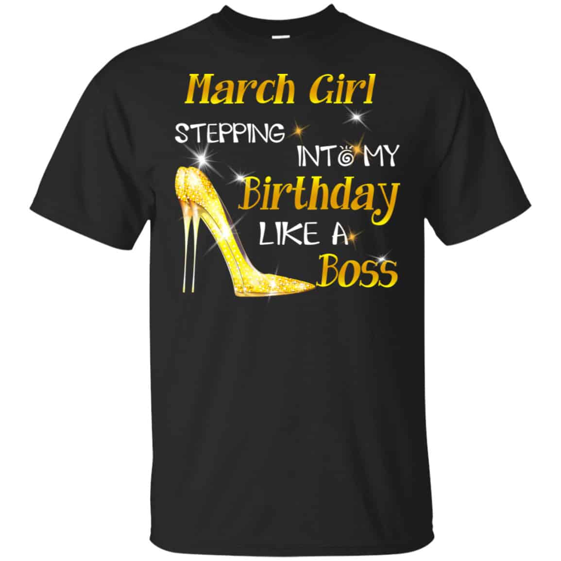 March Girl Stepping Into My Birthday Like A Boss Shirt, Hoodie, Tank