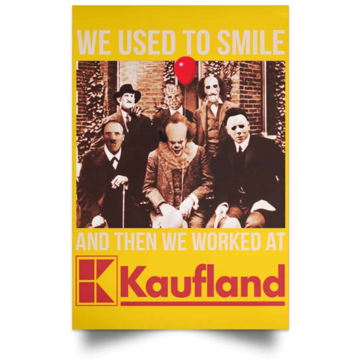 
	We Used To Smile And Then We Worked At Kaufland Posters