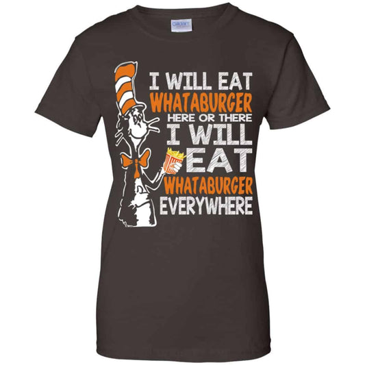 Dr. Seuss: I Will Eat Whataburger Here Or There I Will Eat Whataburger Every Where Shirt, Hoodie, Tank
