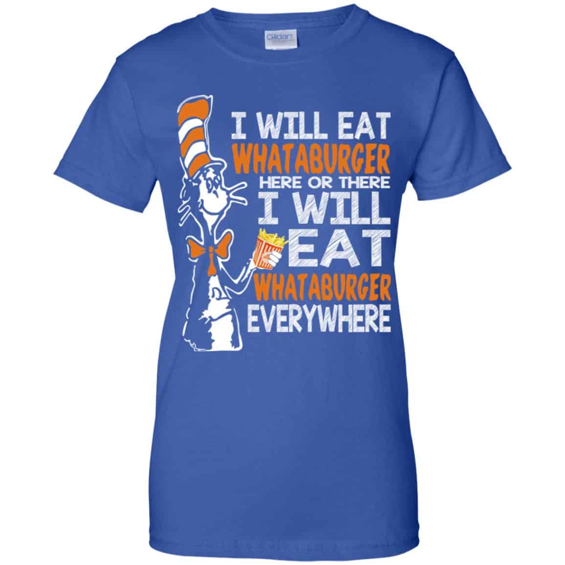 Dr. Seuss: I Will Eat Whataburger Here Or There I Will Eat Whataburger Every Where Shirt, Hoodie, Tank