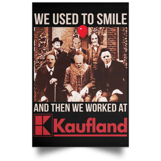 We Used To Smile And Then We Worked At Kaufland Posters