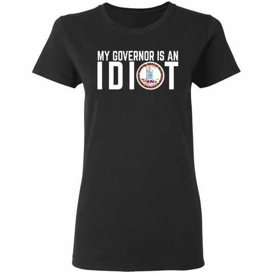 
	My Governor Is An Idiot Virginia Shirt, Hoodie, Tank