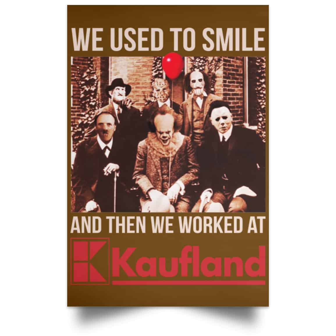 We Used To Smile And Then We Worked At Kaufland Posters