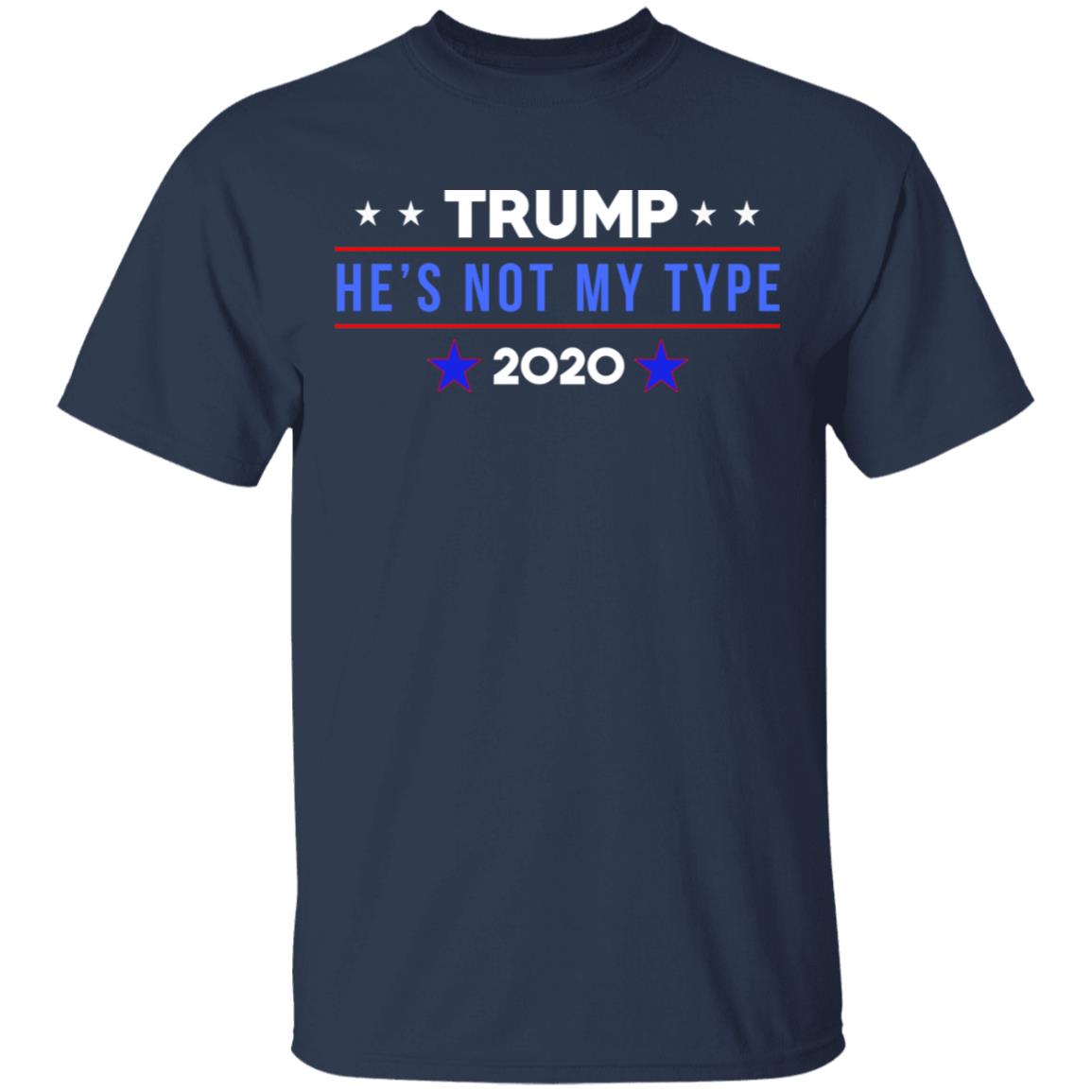Trump He’s Not My Type 2020 Shirt, Hoodie, Tank