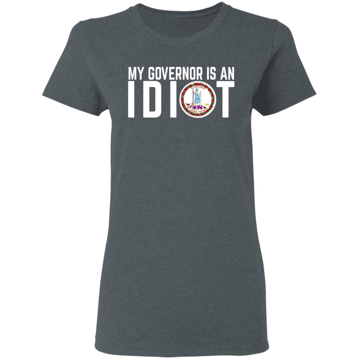 My Governor Is An Idiot Virginia Shirt, Hoodie, Tank