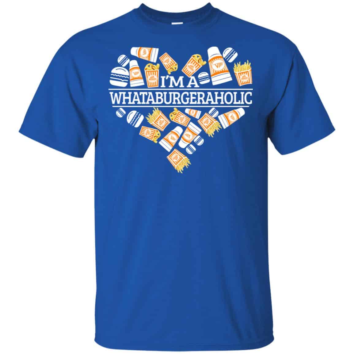 I’m A Whataburgeraholic Shirt, Hoodie, Tank