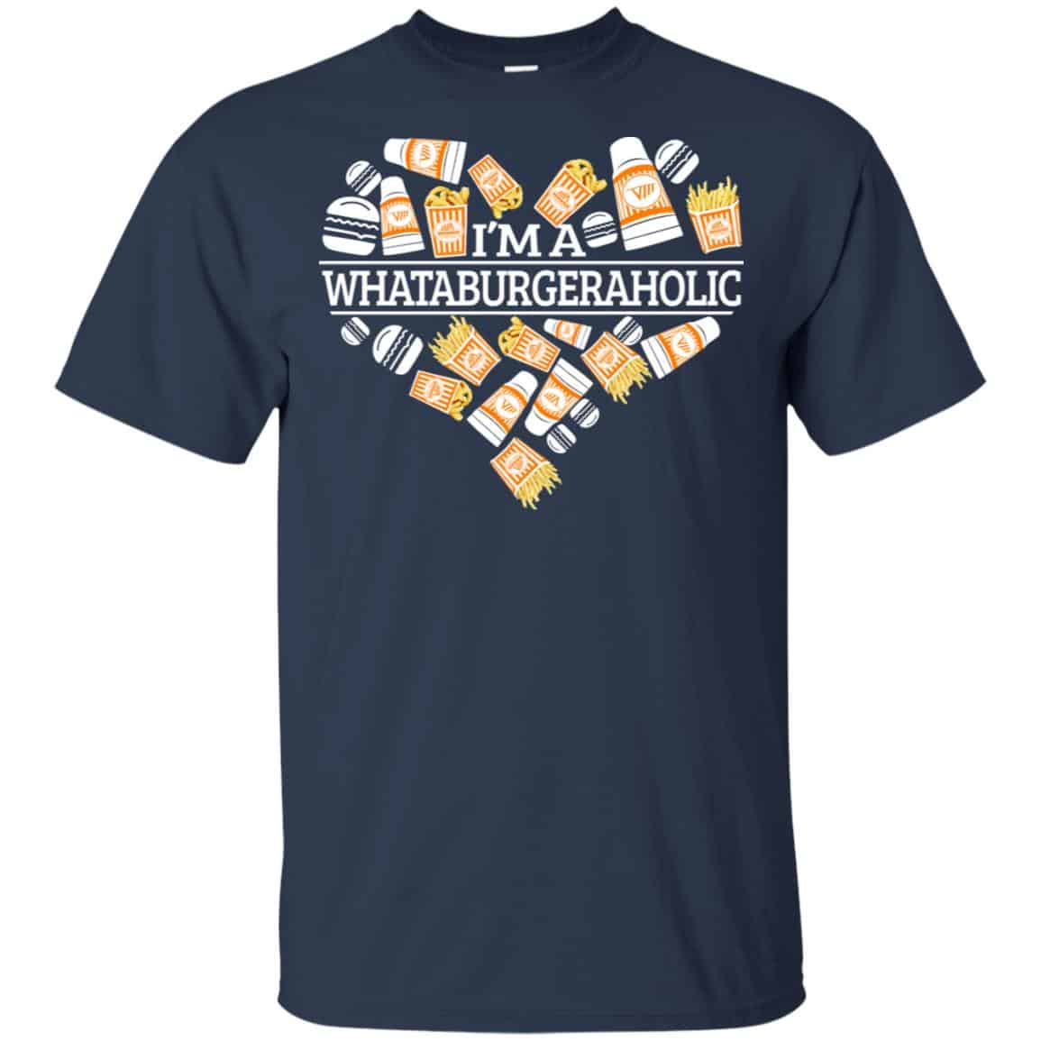 I’m A Whataburgeraholic Shirt, Hoodie, Tank