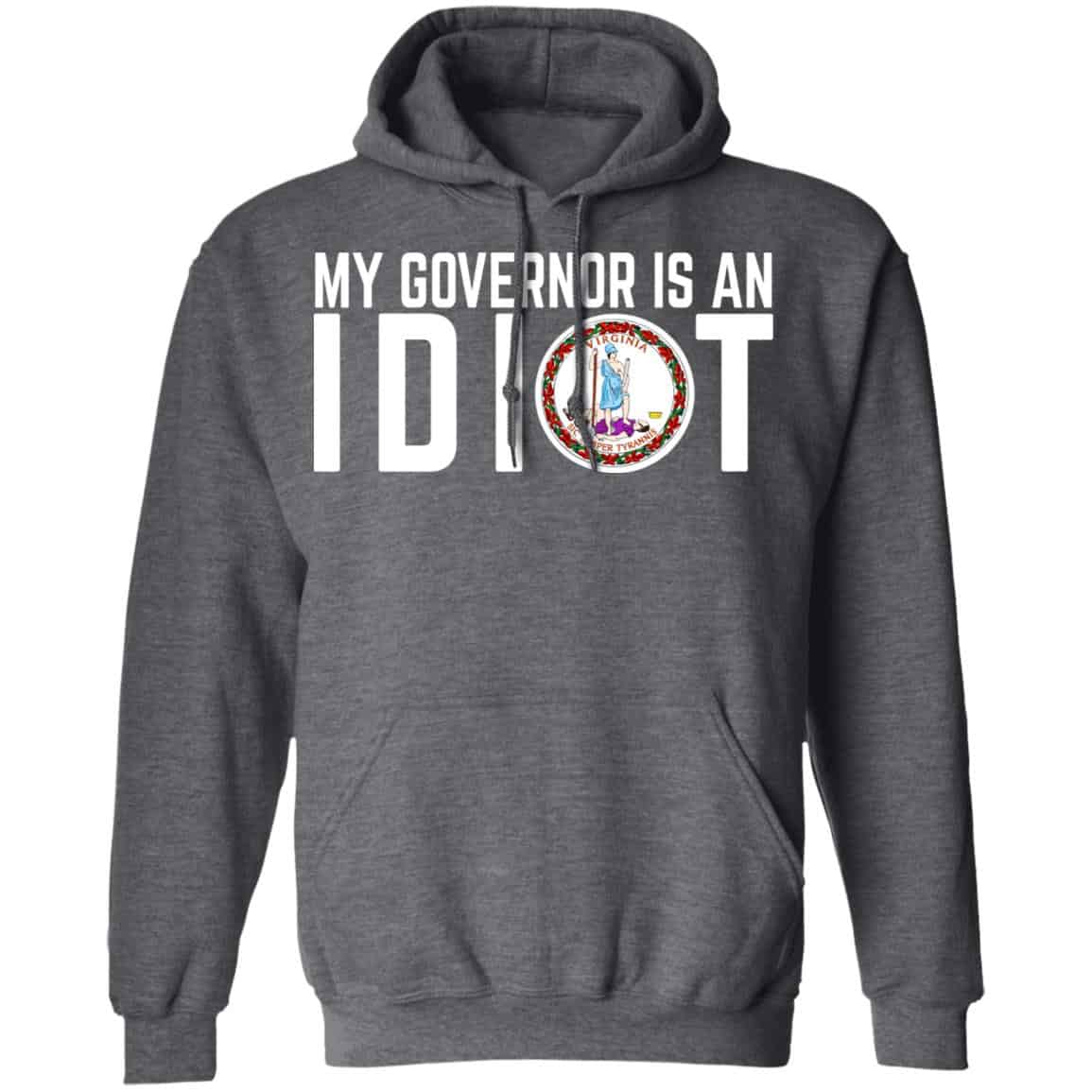 My Governor Is An Idiot Virginia Shirt, Hoodie, Tank