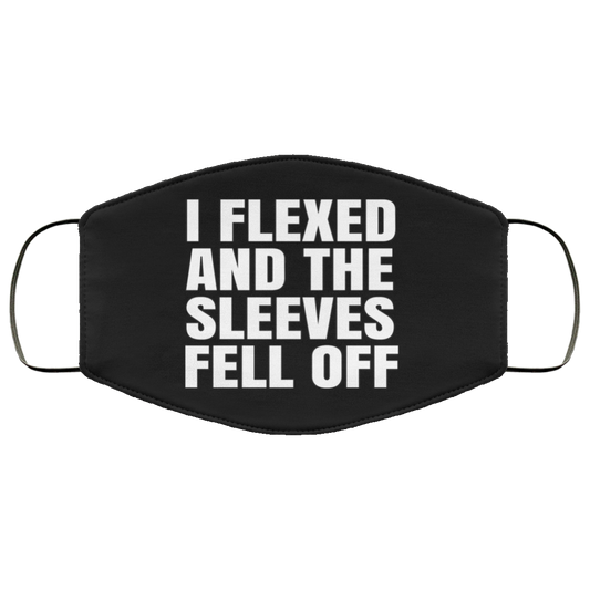I Flexed And The Sleeves Fell Off Face Mask