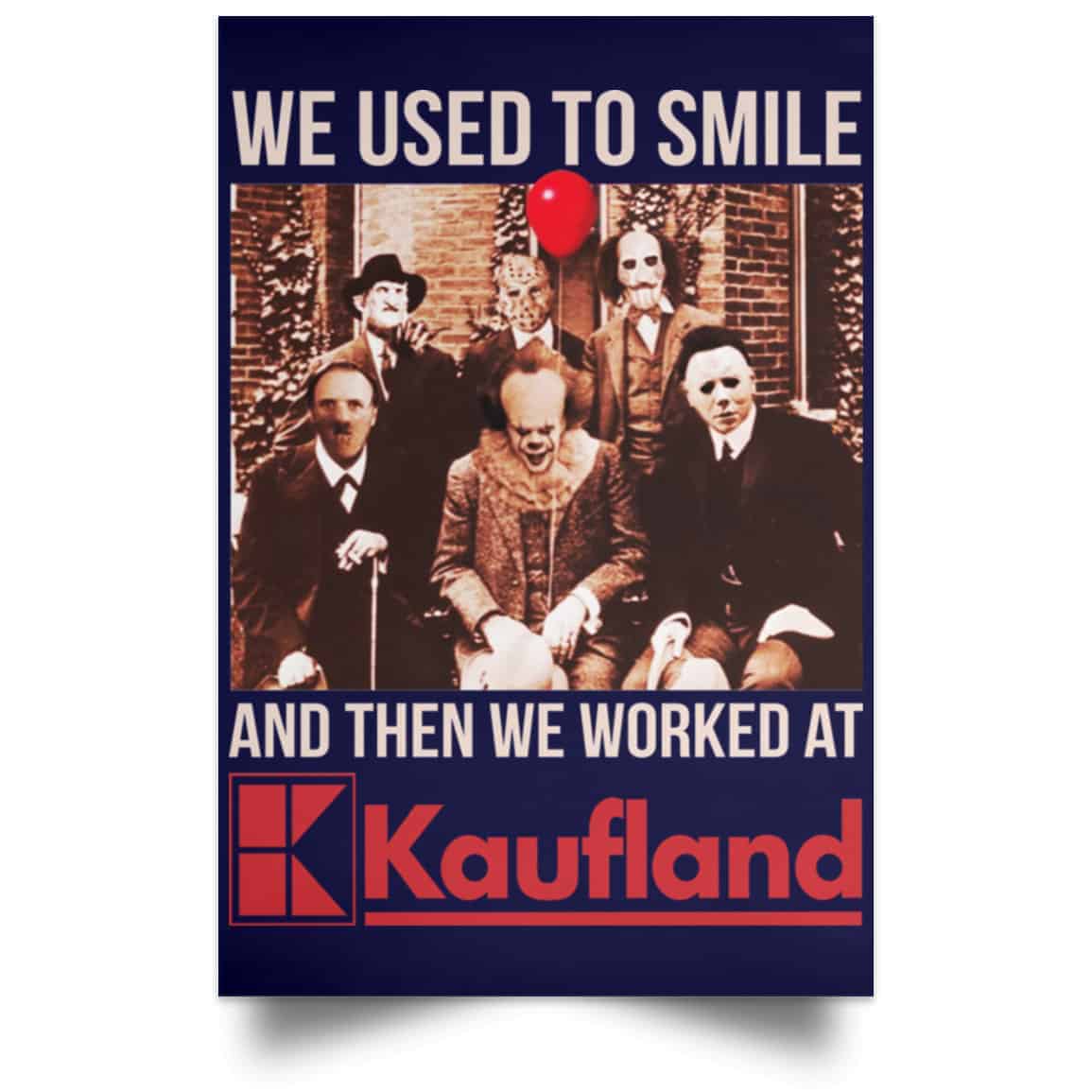 We Used To Smile And Then We Worked At Kaufland Posters