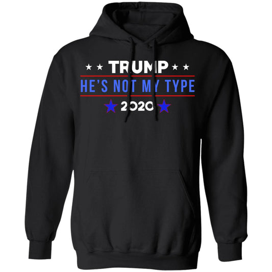 Trump He’s Not My Type 2020 Shirt, Hoodie, Tank