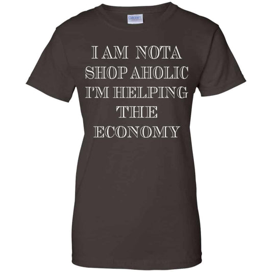 I Am Nota Shop Aholic I’m Helping The Economy Shirt, Hoodie, Tank