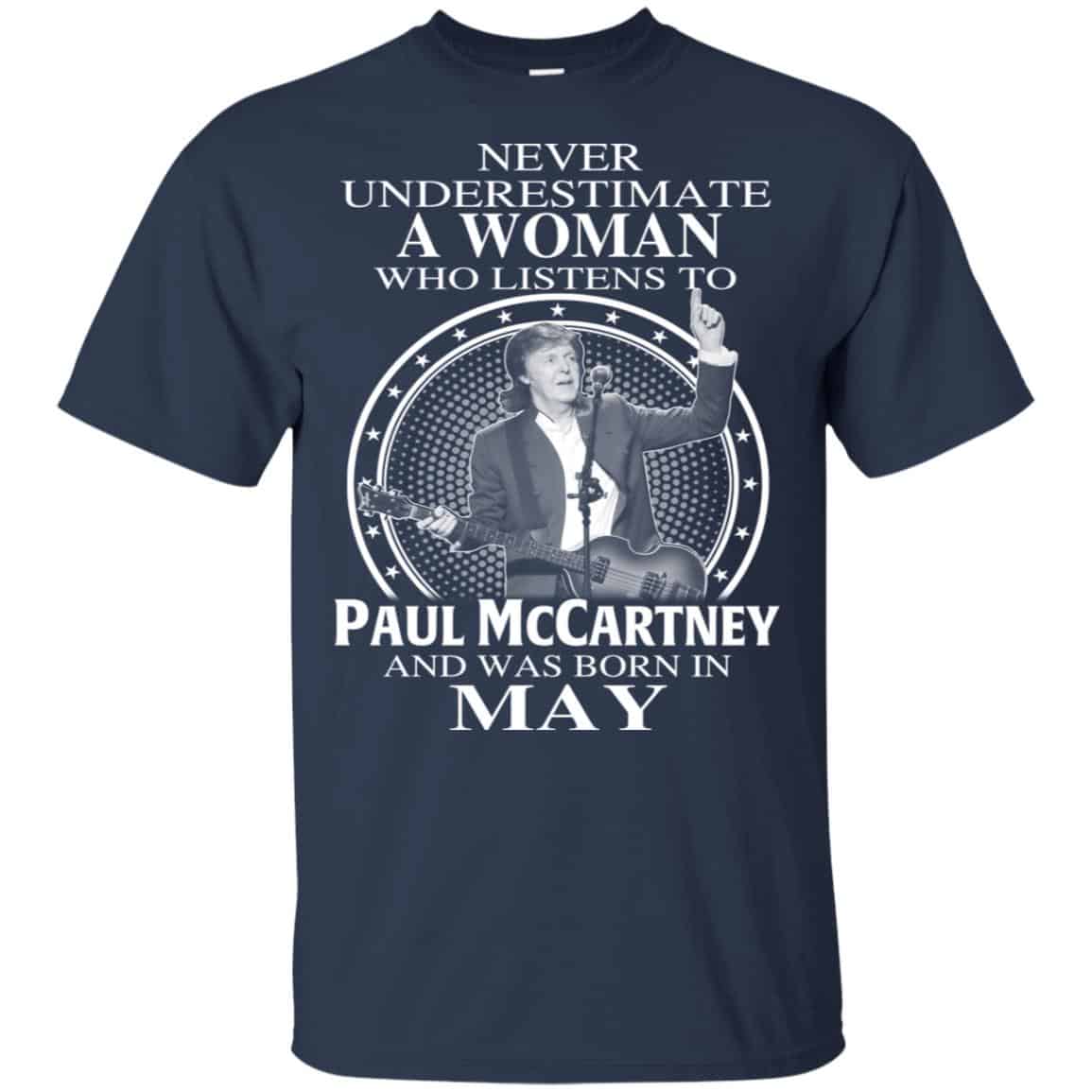 A Woman Who Listens To Paul McCartney And Was Born In May T-Shirts, Hoodie, Tank
