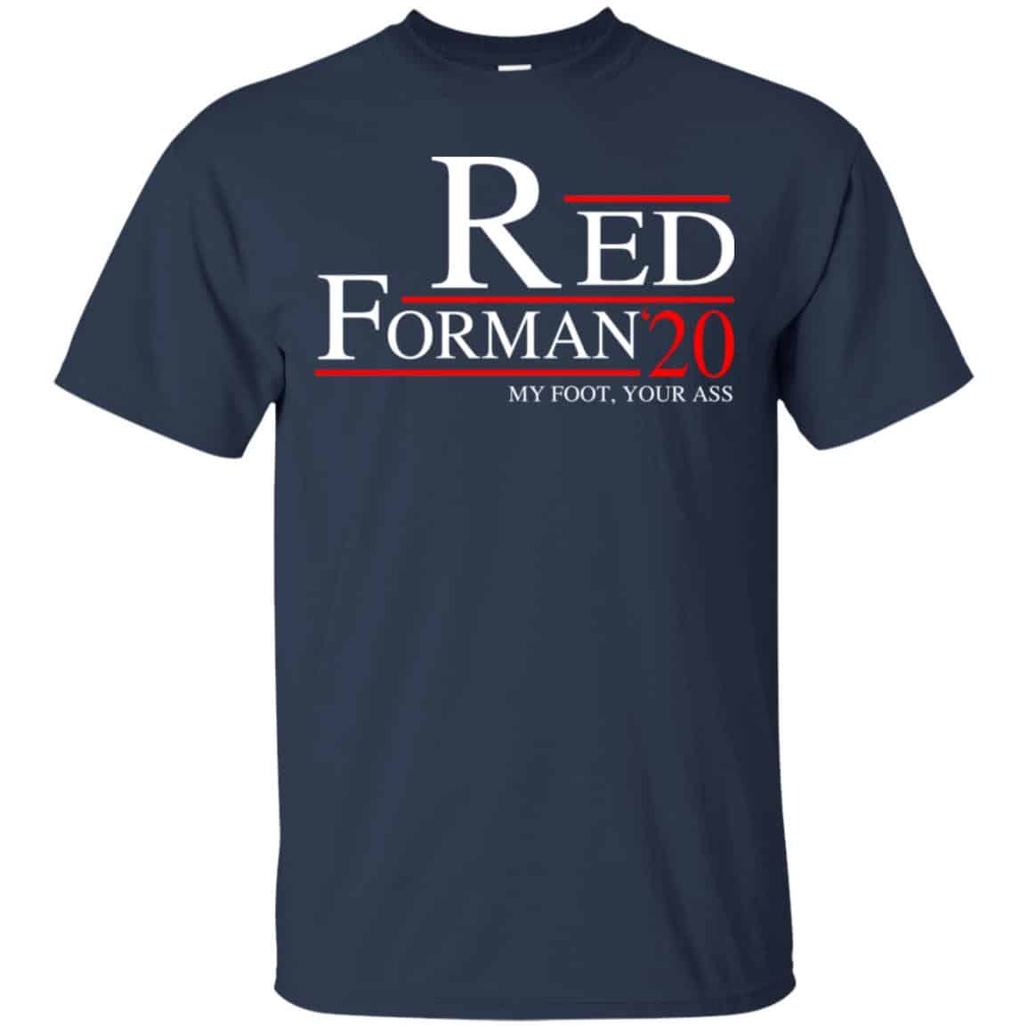 Red Forman 2020 My Foot Your Ass T-Shirts, Hoodie, Tank