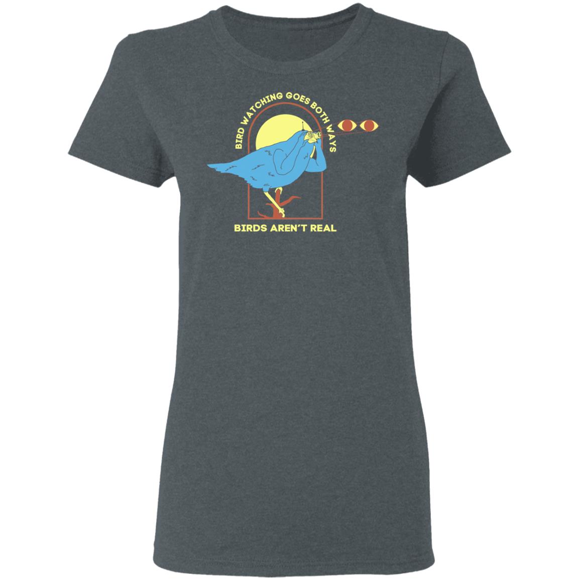 Bird Watching Goes Both Ways Bird Aren’t Real Shirt, Hoodie, Tank