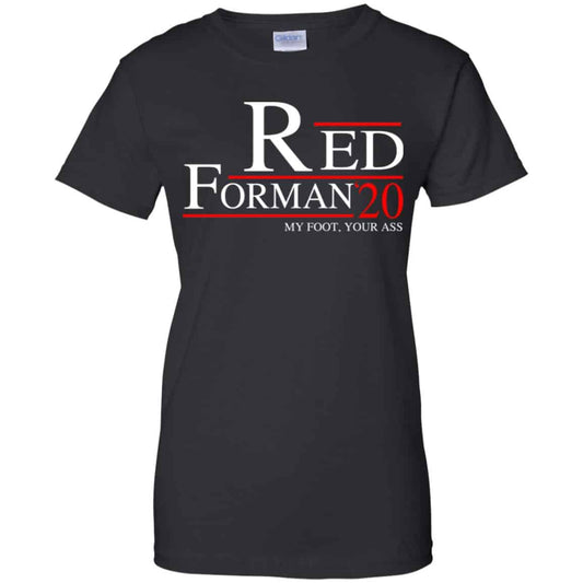 
	Red Forman 2020 My Foot Your Ass T-Shirts, Hoodie, Tank
