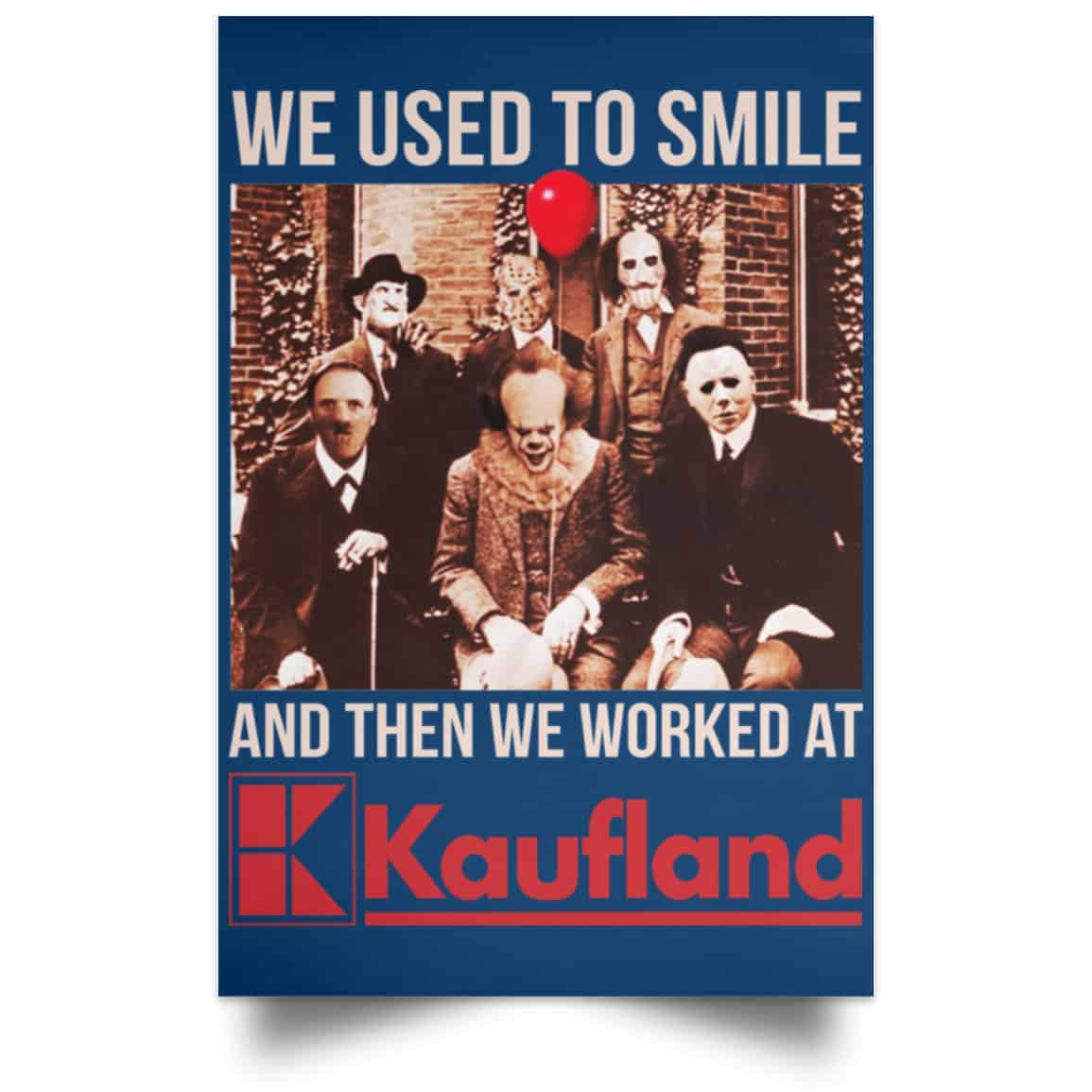 We Used To Smile And Then We Worked At Kaufland Posters
