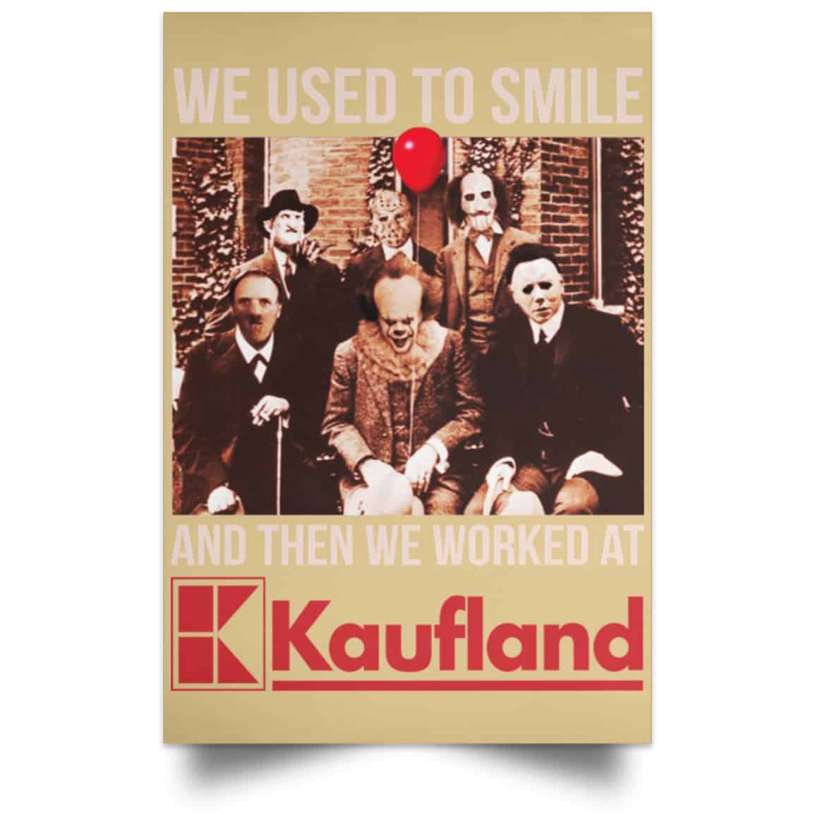 We Used To Smile And Then We Worked At Kaufland Posters
