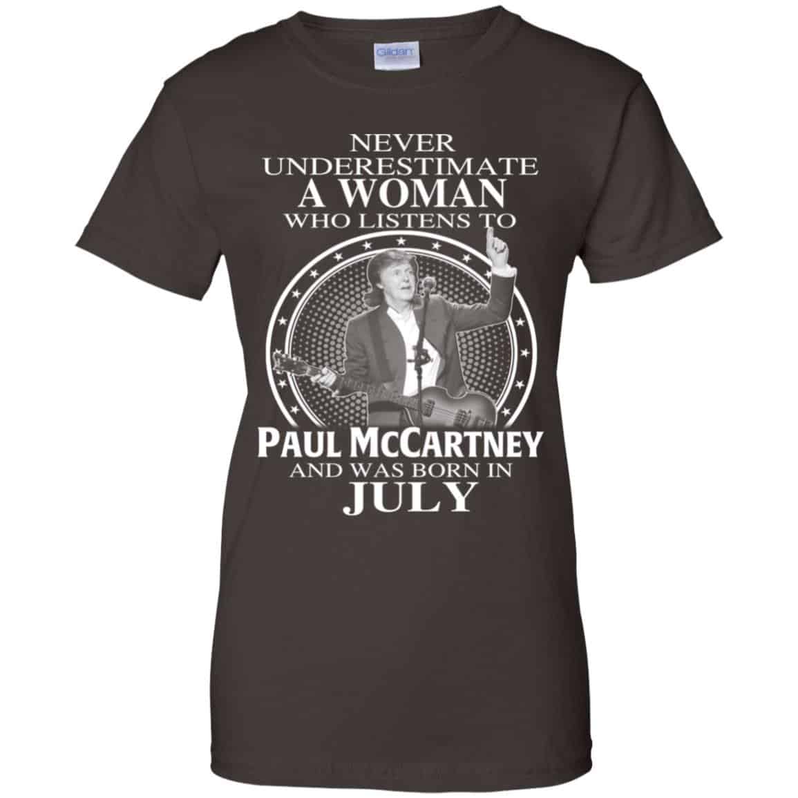 A Woman Who Listens To Paul McCartney And Was Born In July T-Shirts, Hoodie, Tank