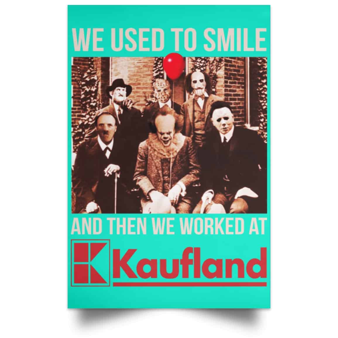 We Used To Smile And Then We Worked At Kaufland Posters