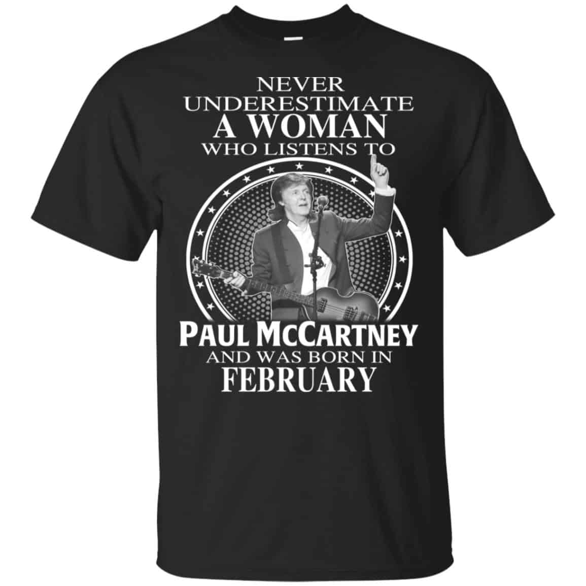 A Woman Who Listens To Paul McCartney And Was Born In February T-Shirts, Hoodie, Tank