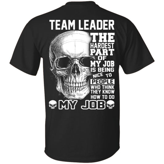 Team Leader The Hardest Part Of My Job Is Being Nice To People T-Shirts, Hoodie, Tank