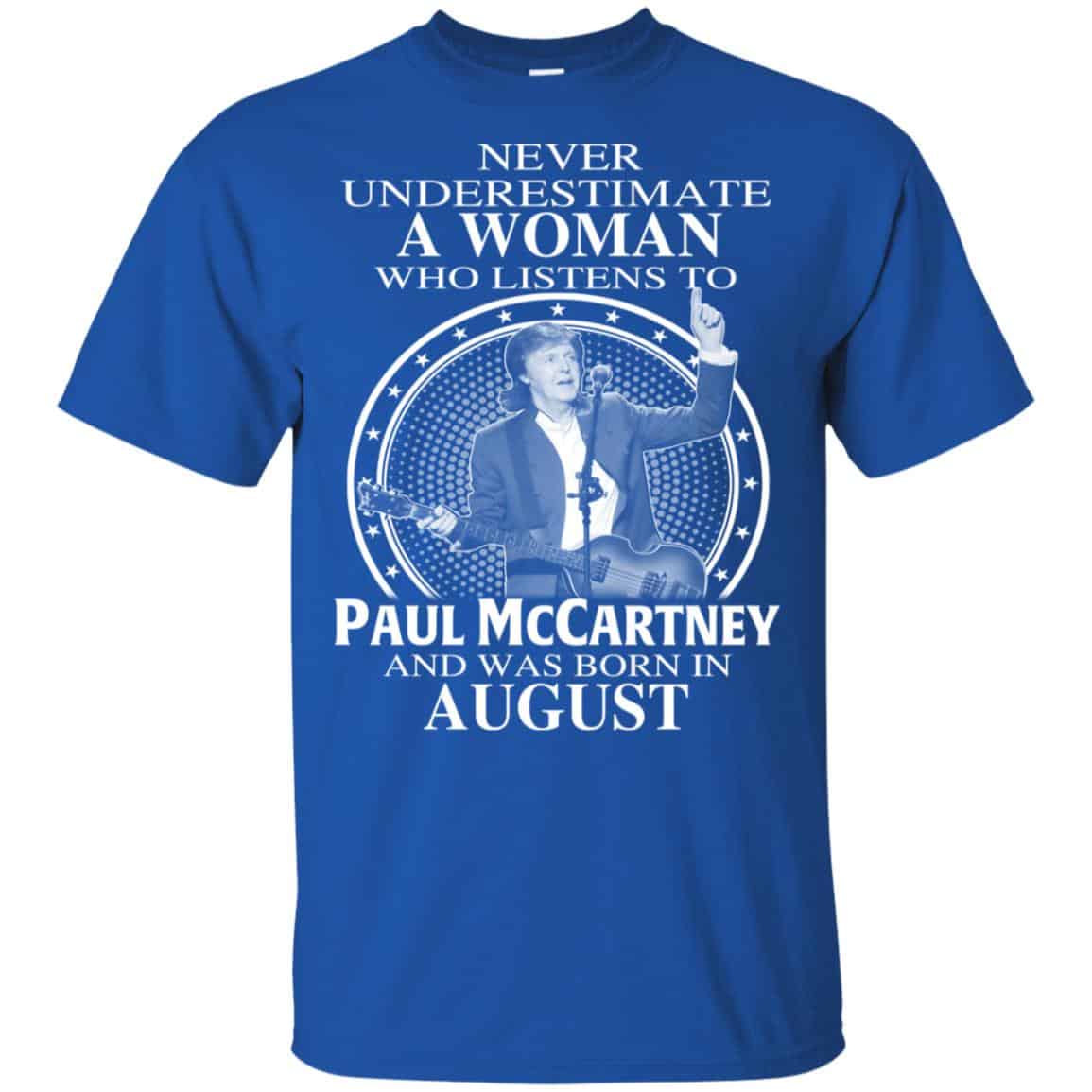A Woman Who Listens To Paul McCartney And Was Born In August T-Shirts, Hoodie, Tank