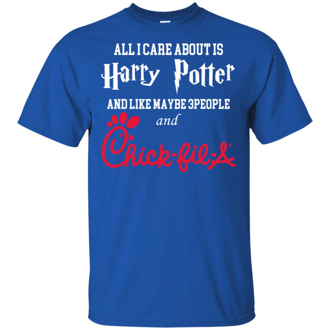 All I Care About Is Harry Potter And Like Maybe 3 People And Chick-fil-A T-Shirts, Hoodie, Tank